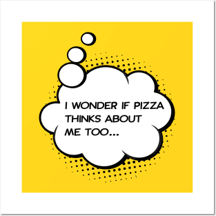 i wonder if pizza thinks about me too yellow Posters and Art